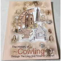 The History of Cowling - Through The Lives and Times of Children 1800 - 2000