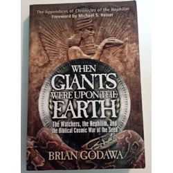 When Giants Were Upon The Earth. The Watchers, the Nephilim and the Biblical C..