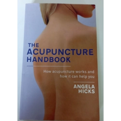 The Acupuncture Handbook: How acupuncture works and how it can help