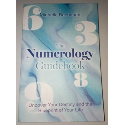 The Numerology Guidebook:  Uncover Your Destiny and the Blueprint of Your Life.