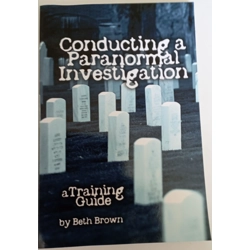 Conducting a Paranormal Investigation:  A Training Guide.