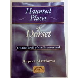 Haunted Places of Dorset - On the trail of the paranormal (Haunted Britain)