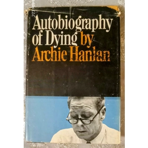 Autobiography of Dying by Archie Hanlan