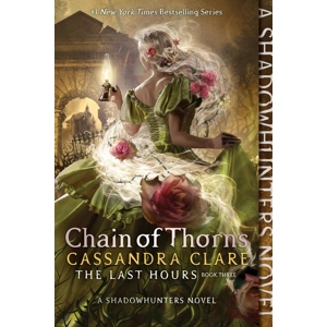 Chain of Thorns (3) (The Last Hours) By Cassandra Clare
