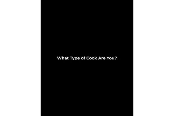 What Type of Cook Are You?