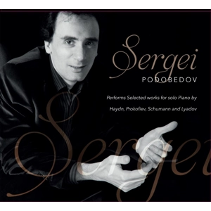 Sergei Podobedov Performs Selected Works for Solo Piano by Haydn, Prokofiev, Schumann and Lyadov
