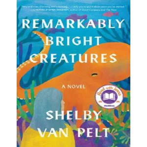 Remarkably Bright Creatures A Novel