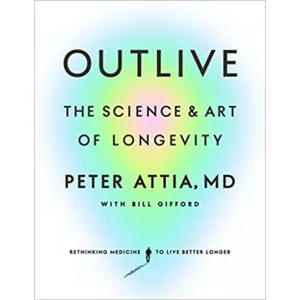 Outlive: The Science and Art of Longevity