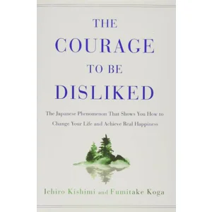 The Courage to Be Disliked