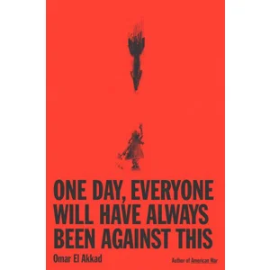 One Day Everyone Will Have Always Been Against This