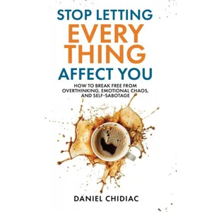 Stop Letting Everything Affect You