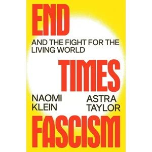 End Times Fascism: And The Fight For The Living World