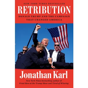Retribution: Donald Trump and the Campaign That Changed America