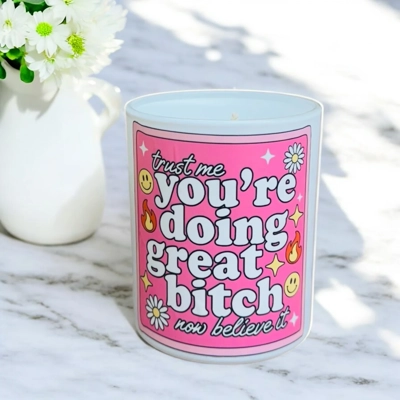 You're Doing Great Bitch Candle You're Doing Great Bitch Candle
