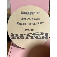 Don't Make me flip my bitch switc..