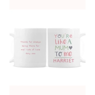 Personalised 'You're Like a Mum to Me' Mug Personalised 'You're Like a Mum to Me' Mug