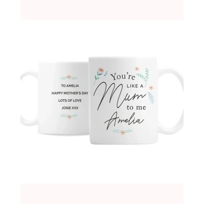 Personalised You're Like A Mum To Me Mug Personalised You're Like A Mum To Me Mug