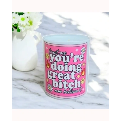 You're Doing Great Bitch Candle