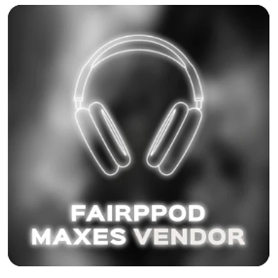 Fairpod Maxes Vendor