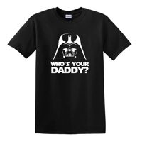 DARTH VADER WHO'S YOUR DADDY?