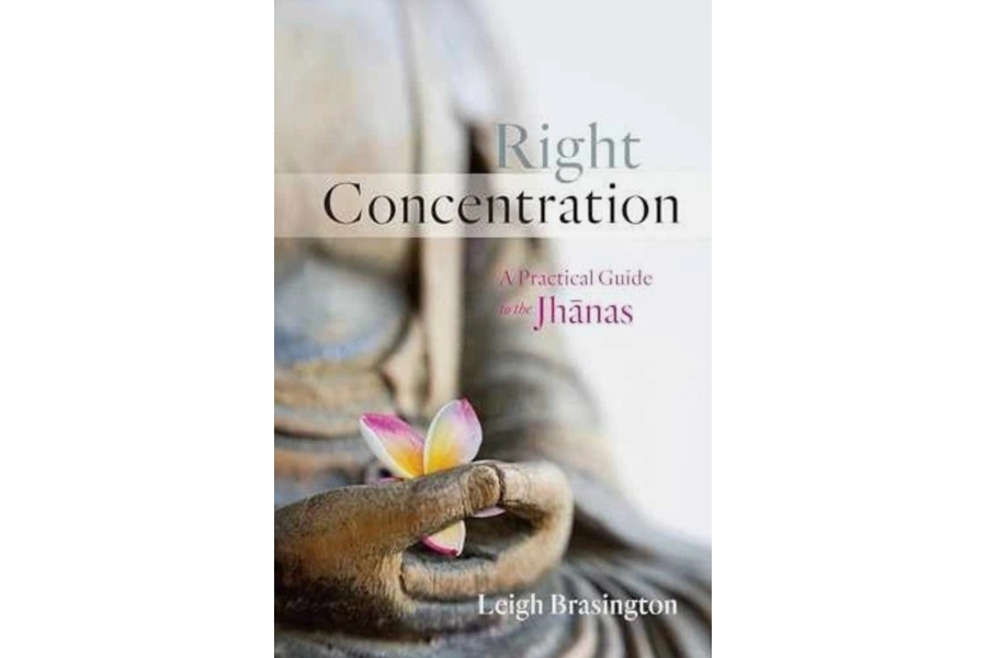 Right concentration by Leigh Brassington - A Practical Guide to the Jhanas