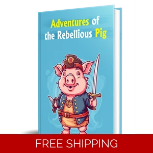 ADVENTURES OF THE REBELLIOUS PIG
