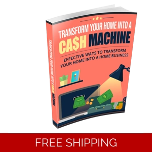 TRANSFORM YOUR HOME INTO A CASH MACHINE EBOOK TRANSFORM YOUR HOME INTO A CASH MACHINE EBOOK