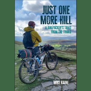 Just One More Hill: A Bikepacker's Tales from the Trails