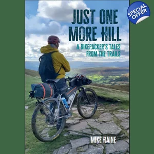 Just One More Hill: A Bikepacker's Tales from the Trails