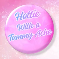 Hottie With A Tummy-ache Pin