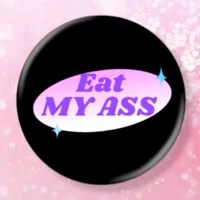 Eat My Ass Pin
