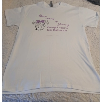 Your Crazy is Showing Shirt