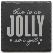 Slate Coaster: This Is As Jolly As I Get - Perfect Gift, Handmade, Laser‑Engraved