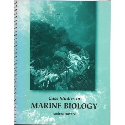 Case Studies in Marine Biology by Andrea Huvard