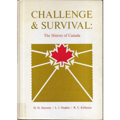 Challenge and Survival: The History of Canada by H.H. Hers..