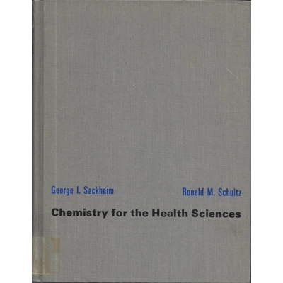 Chemistry for the Health Sciences by George I. Sackheim an..