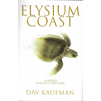 Elysium Coast: A NOVEL Based on a True Story by Dāv Kaufman