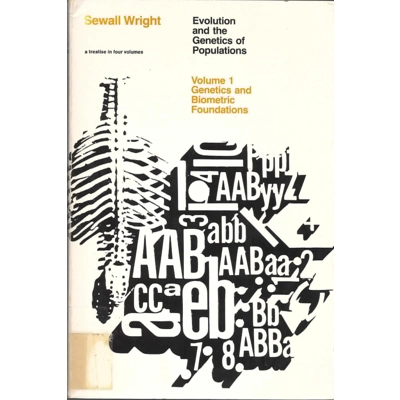 Evolution & the Genetics of Populations Vol. #1: Genetics & Biometric Foundations by Sewell Wright