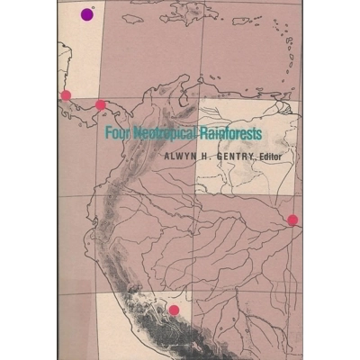 Four Neotropical Rainforests edited by Alwyn H. Gentry