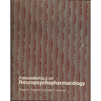 Fundamentals of Neuropsychopharmacology by Robert S. Feldman and Linda F. Quenzer
