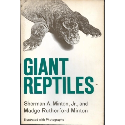 Giant Reptiles by Sherman A. Minton, Jr. and Madge Rutherf..
