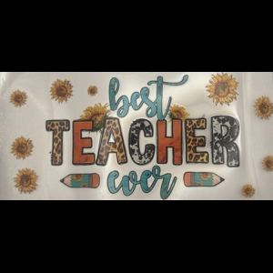 BEST TEACHER EVER WRAP 16oz