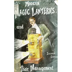 Magic Lantern vintage 95 books SCAN  & sciopticons *download* pdf. Illustrated with plans etc