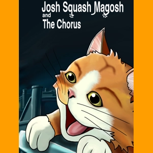 Josh Squash Magosh and the Chorus