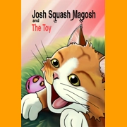 Josh Squash Magosh and the Toy