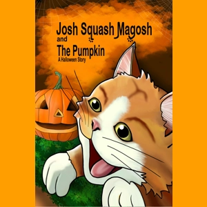 Josh Squash Magosh and the Pumpkin  (A Halloween story)