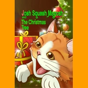 Josh Squash Magosh and the christmas Tree, a festive story