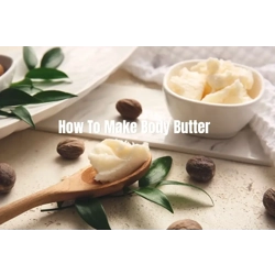 Crafting Luxurious Body Butters and Soaps: A Complete Guide