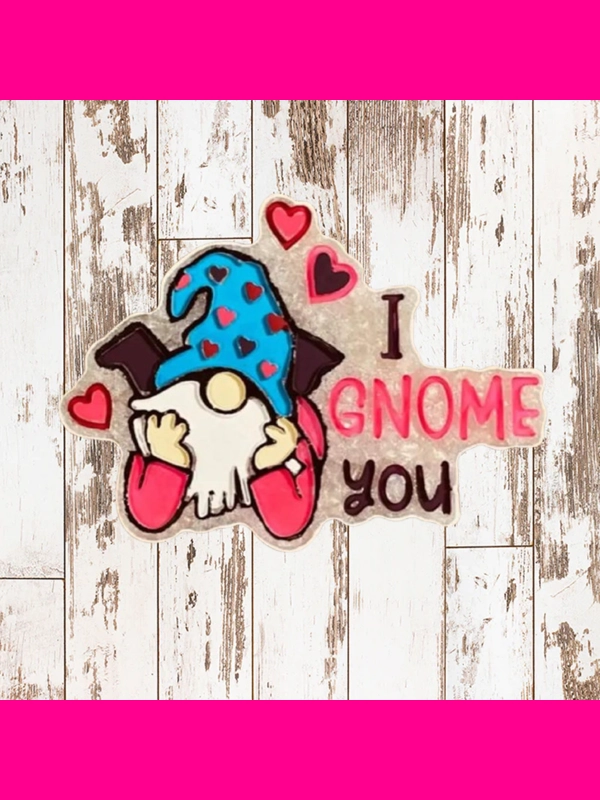 I Gnome You Freshie