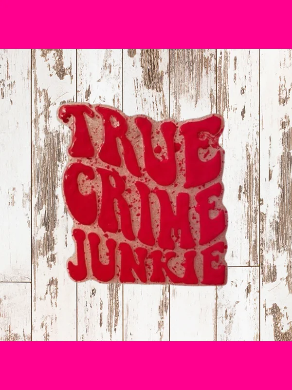 True Crime Junkie Freshie